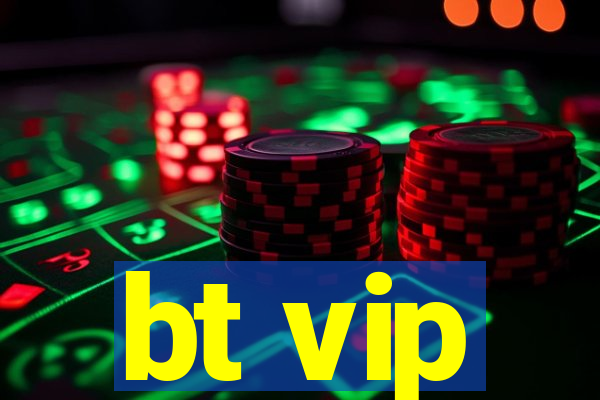 bt vip